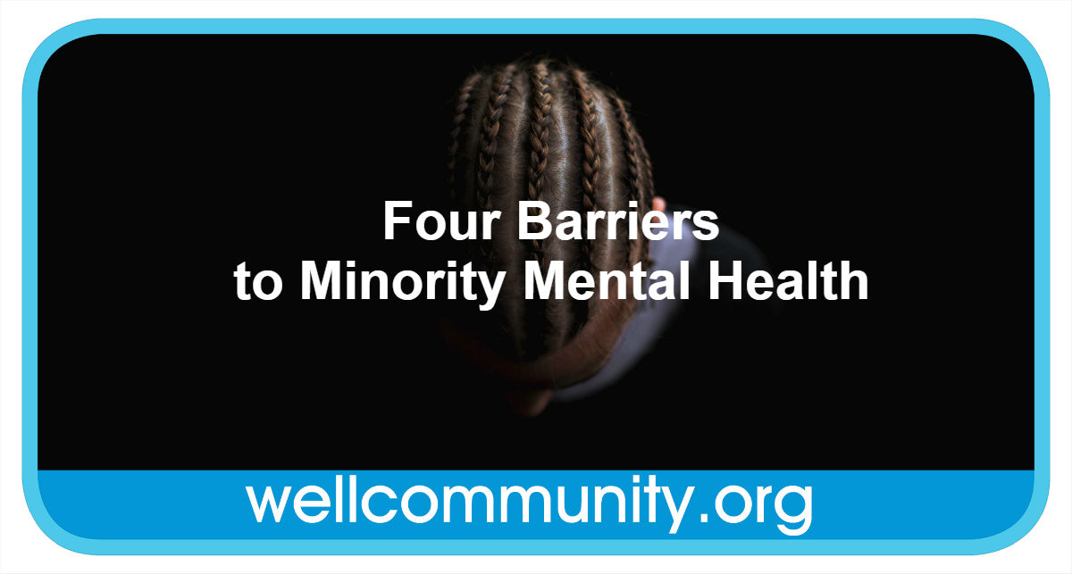 Four Barriers to Minority Mental Health